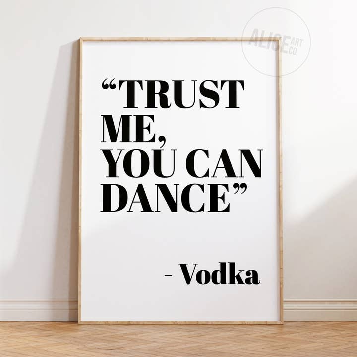 'Trust Me You Can Dance - Vodka' Text Print for wholesale by Alice Art Co