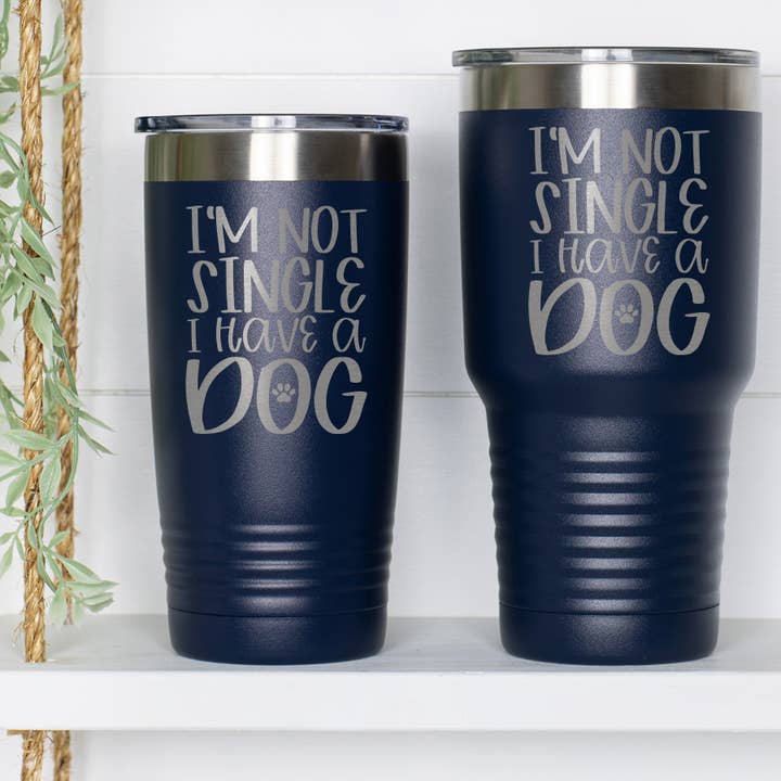 I'm Not Single I Have A Dog Stainless Tumbler for wholesale by Quotable Life