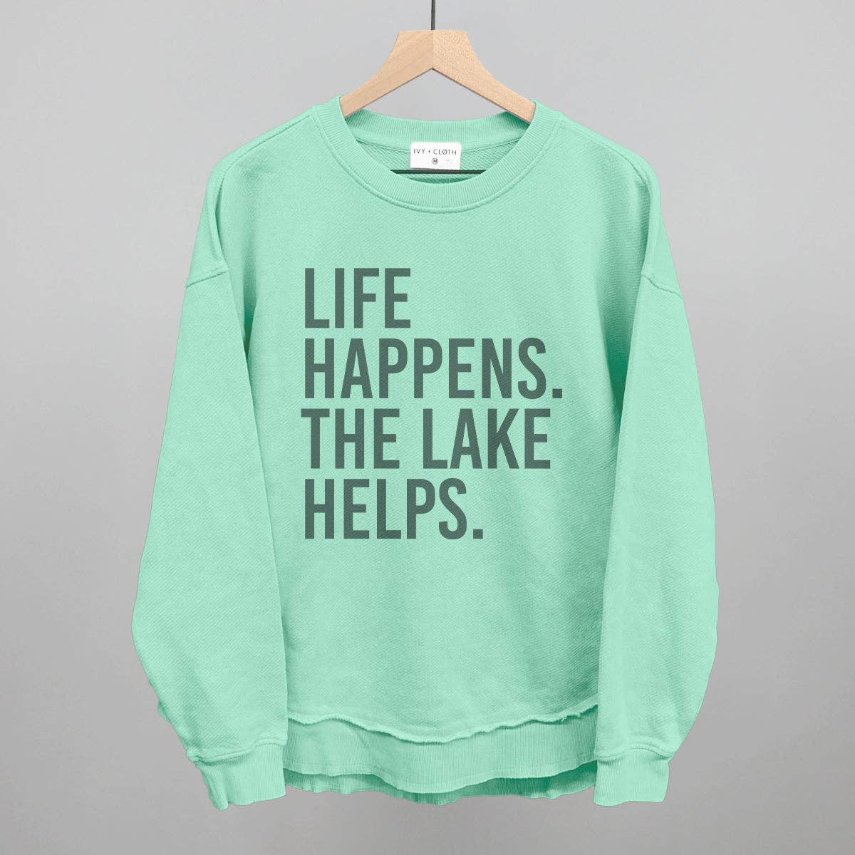 Ivy + Cloth - Wholesale Graphic Sweatshirt - Women's - Life Happens. The Lake Helps.11