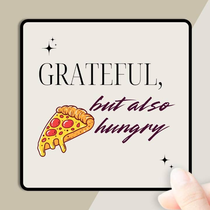 Dankbaar, maar ook hongerig sticker voor wholesale door PleaseNotes Goods - Affirmation-Filled Goods