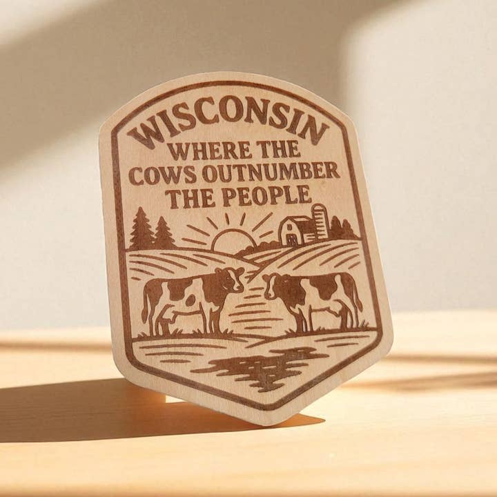 “Where the Cows Outnumber the People” Wisconsin Wood Magnet for wholesale by Ellie Joe Design Co