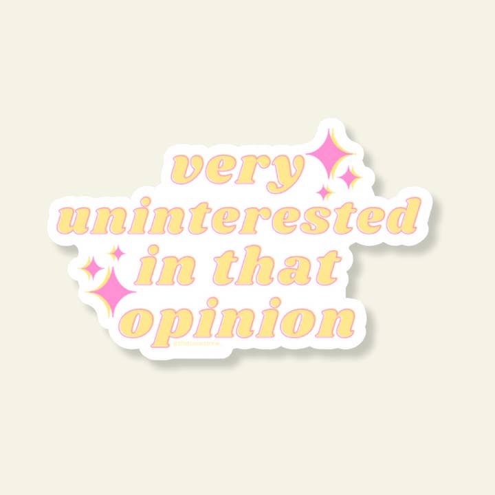 Very Uninterested In That Opinion Vinyl Sticker for wholesale by That’s So Andrew