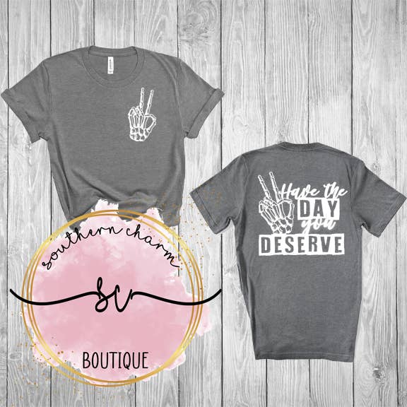 Southern Charm Boutique - Wholesale Screen Printed T-Shirt - Women's - Have The Day You Deserve Deep Heather Tee