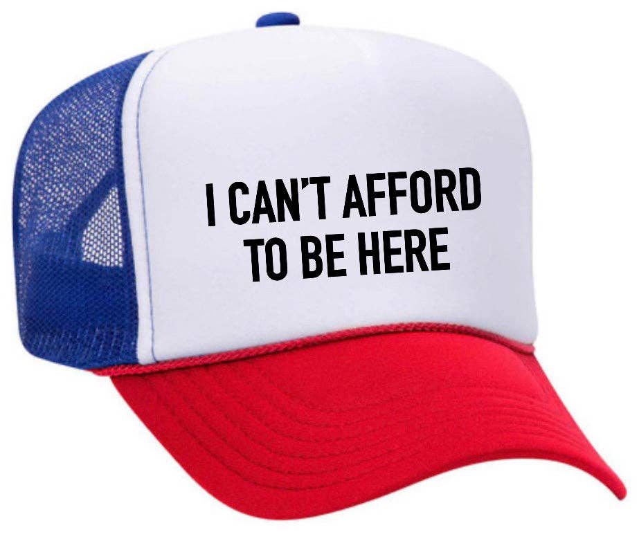 Inappropriate Trucker Hats - Wholesale Trucker Hat - Unisex - I Can’t Afford To Be Here Trucker Hat26