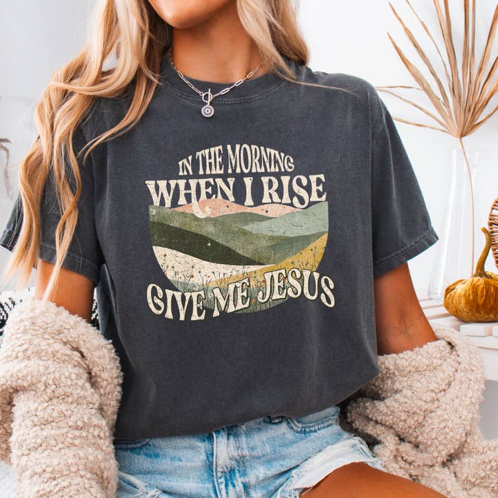 When I Rise Give Me Jesus Christian T-Shirt | Comfort Colors for wholesale by Shoppe SHC