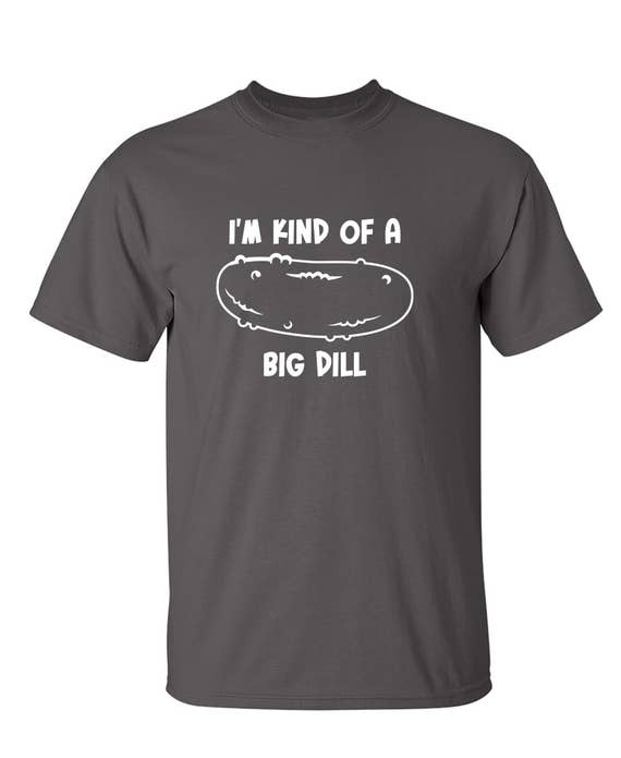 Feelin Good Tees - Wholesale Screen Printed T-Shirt - Unisex - I'm Kind Of A Big Dill10