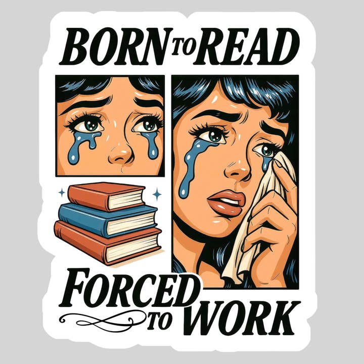 Purely Bookish - Wholesale Sticker - Born to Read Forced to Work β 3" Waterproof Bookish Sticker with Holo Overlay β Reading, Books, Reader Gift, Book Lover