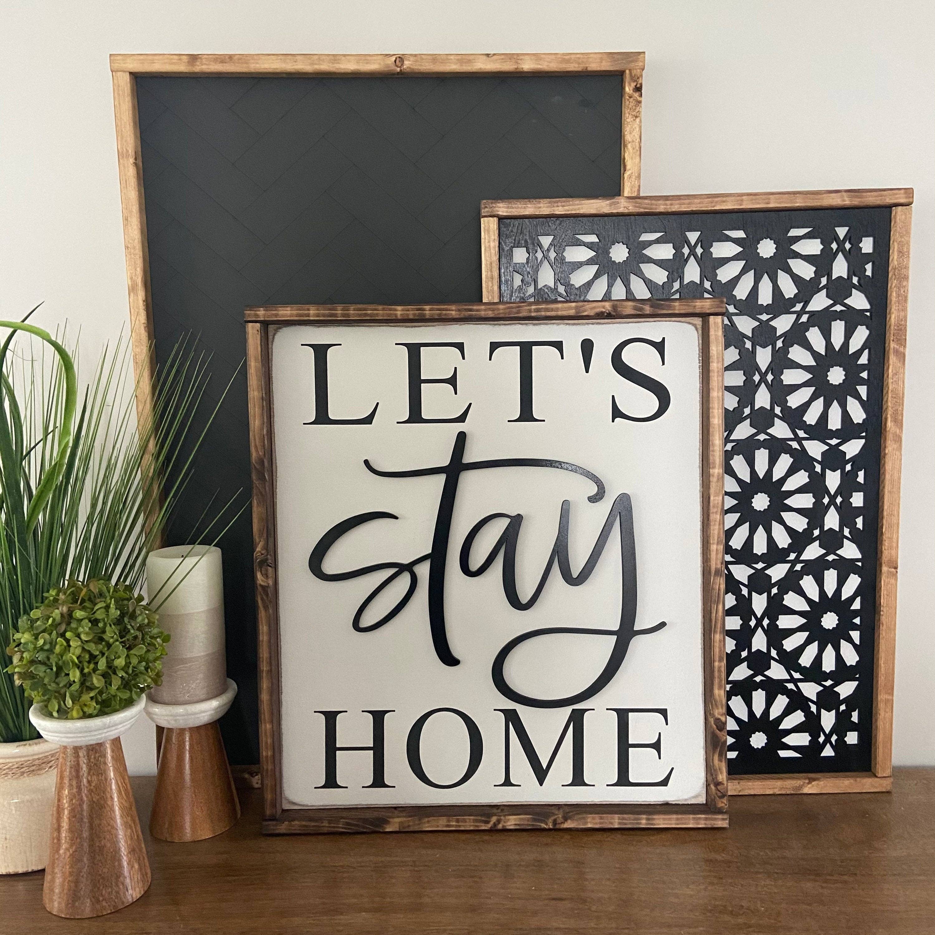 This Phrase of Life - Wholesale Sign - let’s stay home - entryway, living room sign 3