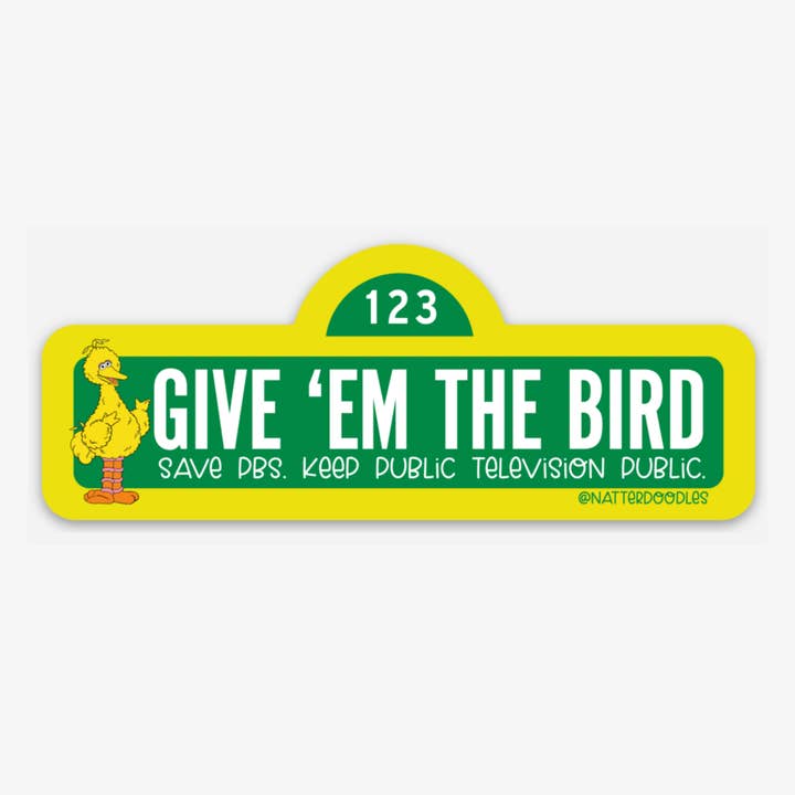 NatterDoodle - Wholesale Sticker - Give Em the Big Bird Keep Public Television Save PBS Sticker