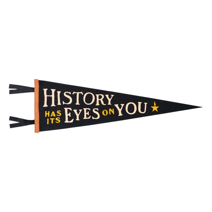 History Has Its Eyes On You Pennant • Hamilton x Oxford Pennant and other Purchase Wholesale hamilton market. Free Returns & Net 60 Terms on Faire trending on Faire.