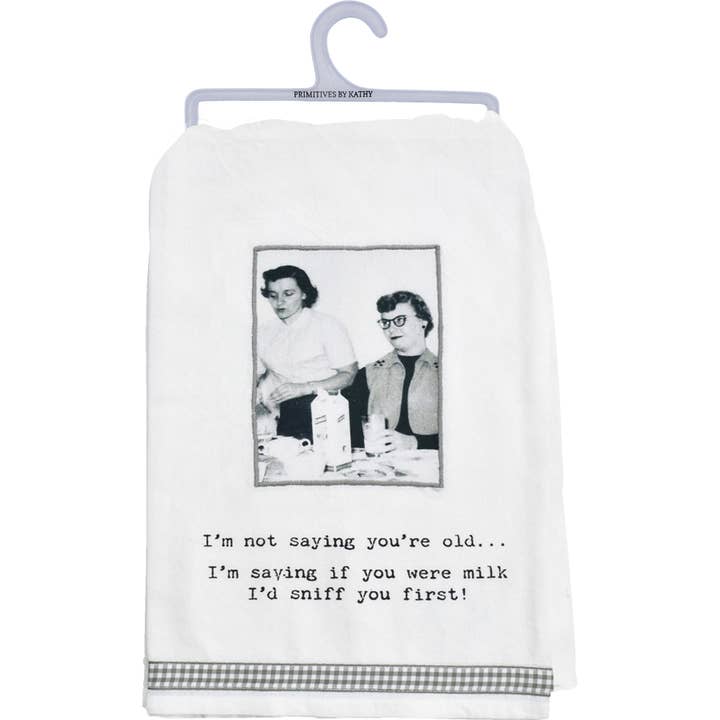 Primitives by Kathy - Wholesale Tea Towel - I'm Not Saying You're Old Kitchen Towel