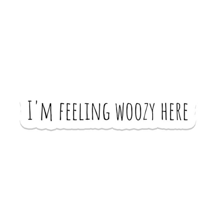 Feeling Woozy Quote | Horror | Waterproof Sticker | 3.5" for wholesale by Rebel and Siren Stickers