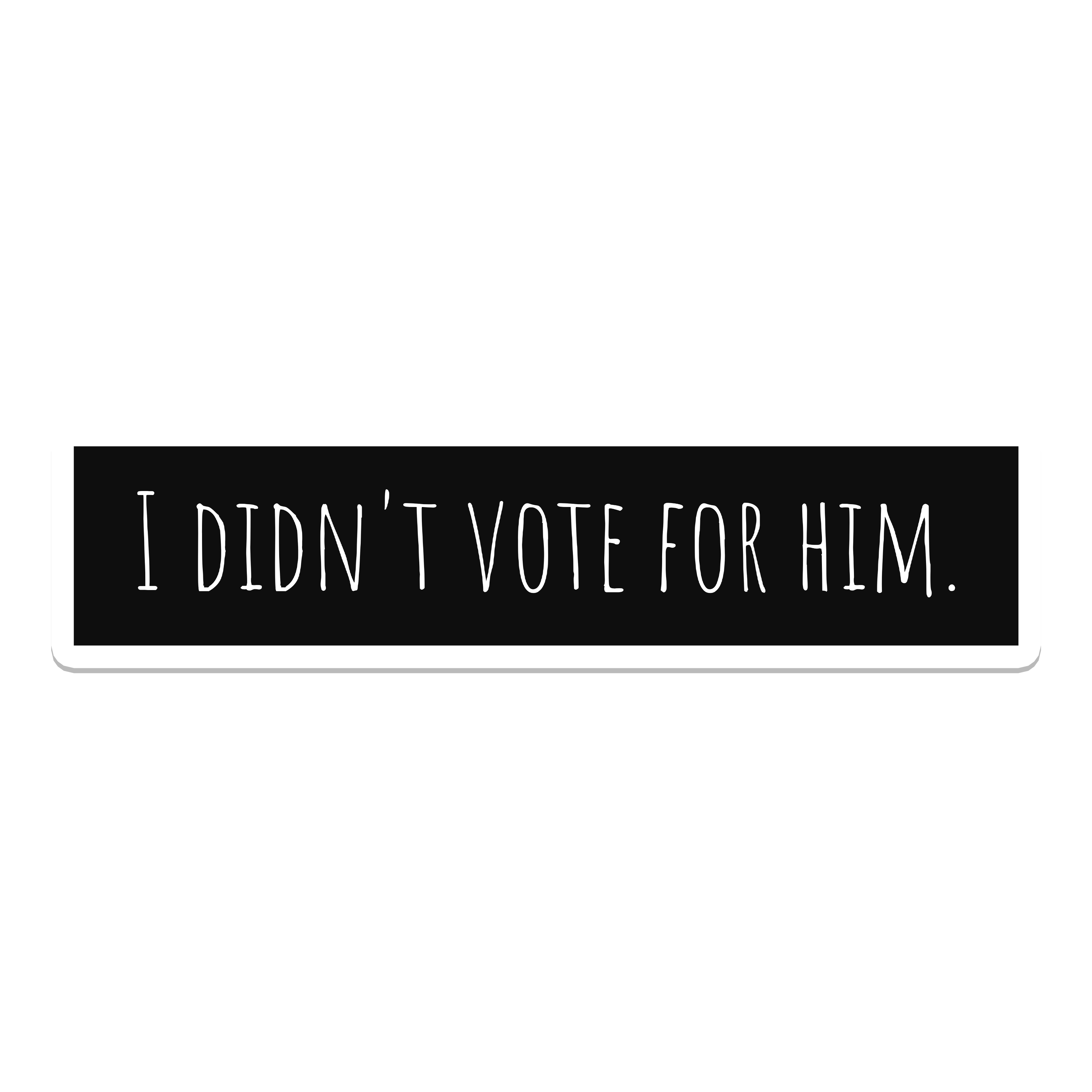 SlapPolitics Stickers - Wholesale Sticker - I Didn't Vote for Him | Politics | Waterproof Sticker | 3.5"0