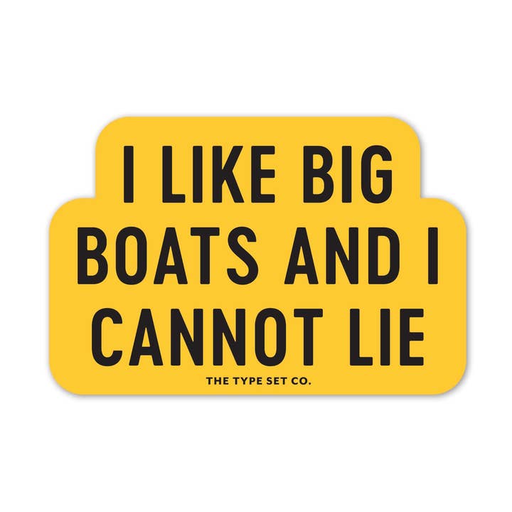 Pegatina de vinilo "Me gustan los barcos grandes y no puedo mentir" para venta al por mayor de The Stickerie
