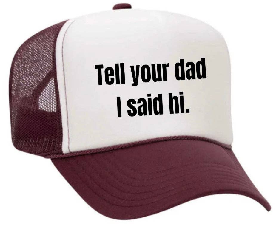Inappropriate Trucker Hats - Wholesale Trucker Hat - Women's - Tell Your Dad I Said Hi Trucker Hat4