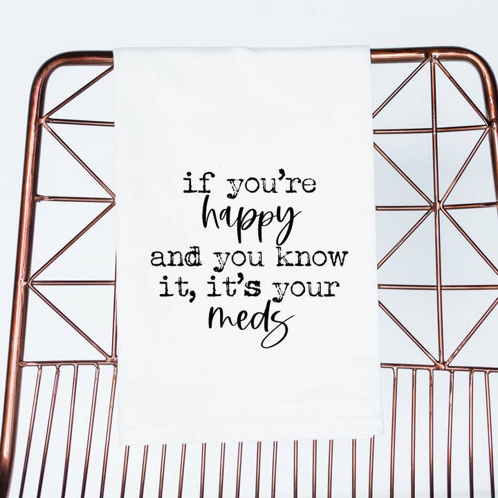 Om du är glad är det dina mediciner roliga Handduk (svartvit) för wholesale av Aspen Lane