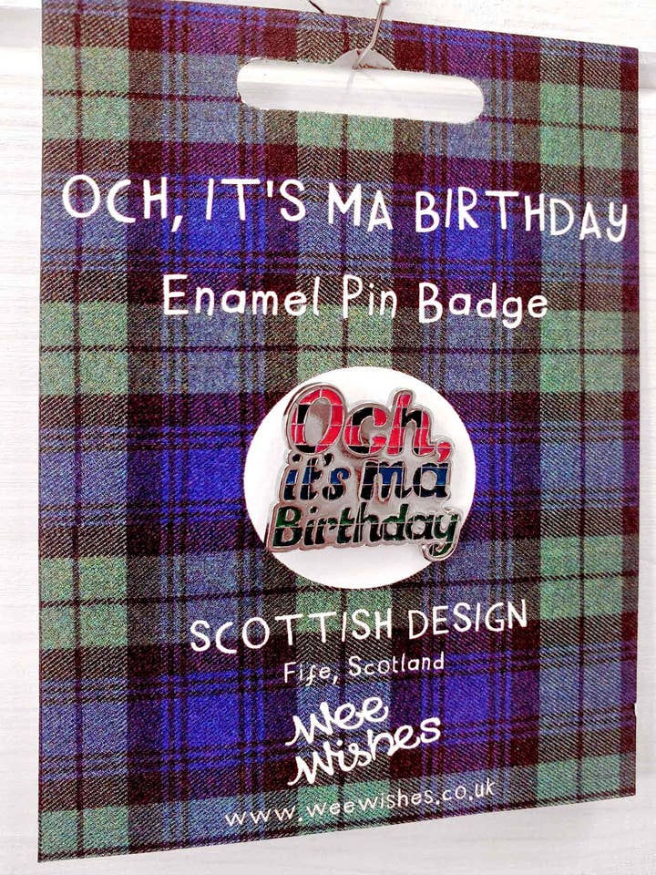 Och It's Ma Birthday Enamel Pin Badge WWPB02 for wholesale by Wee Wishes