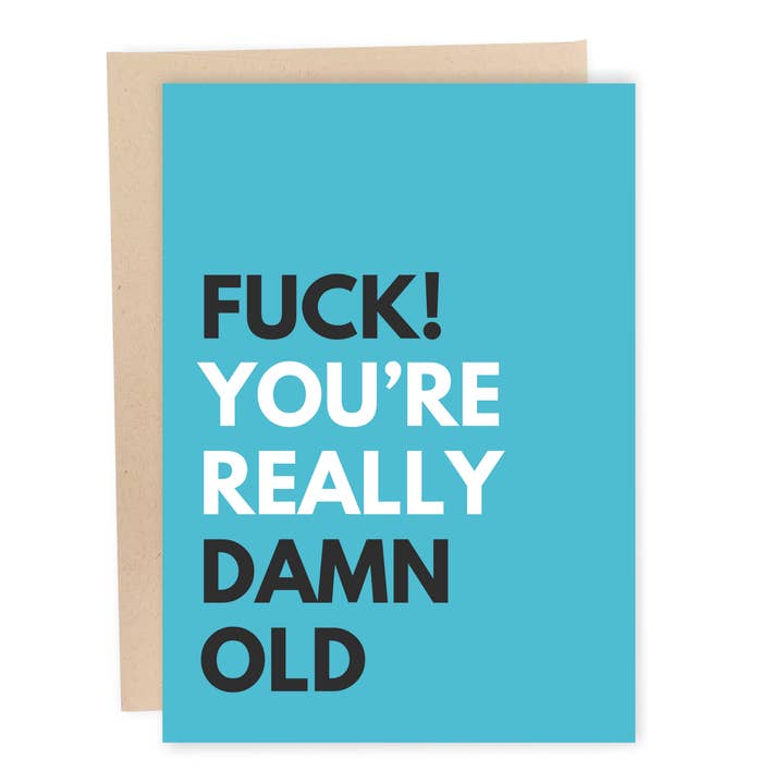 Fuck You're Really Damn Old for wholesale by Sleazy Greetings
