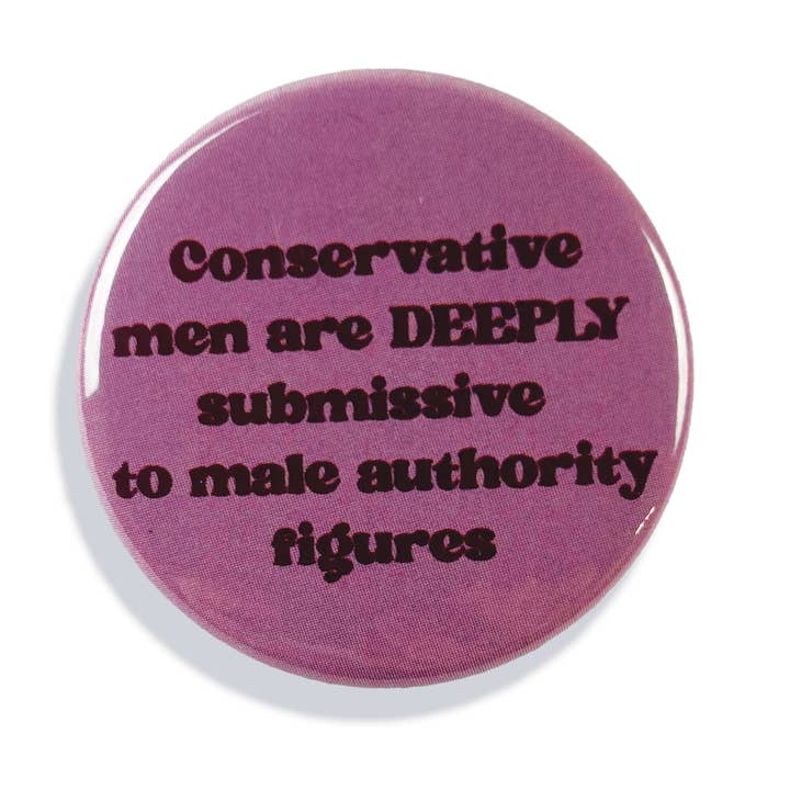 Konservative Männer sind unterwürfige Anstecknadel. für den Großhandel von Culture Flock