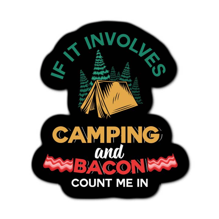 If It Involved Camping Bacon for wholesale by Stick-It Expressions