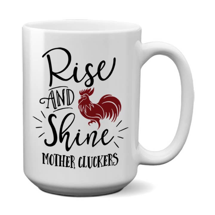 Rise & Shine Mère Cluckers | Tasse 15oz pour la vente par Pinetree Innovations