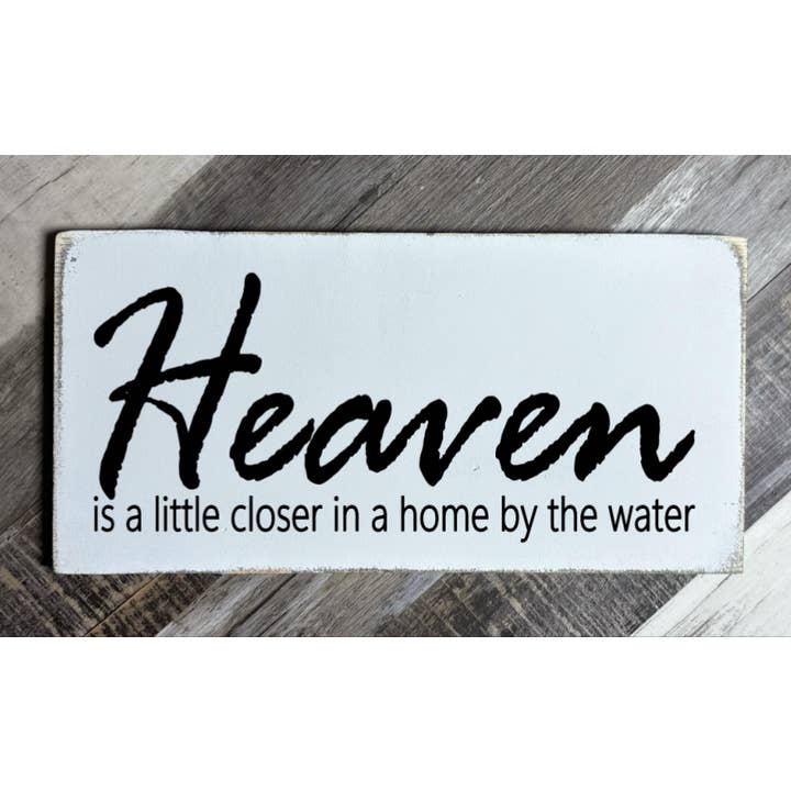 HEAVEN IS A LITTLE CLOSER IN A HOME BY THE WATER for wholesale by Dudley's Cottage & Gifts