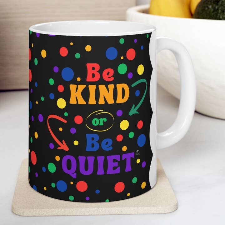 Be Kind or Be Quiet®️ Mug for wholesale by Kai Designs LLC