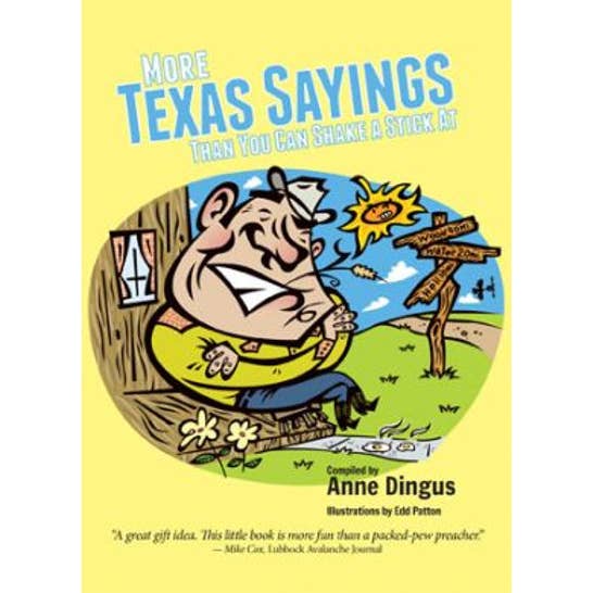 Great Texas Line Press - Wholesale Humor - More Texas Sayings Than You Can Shake A Stick At