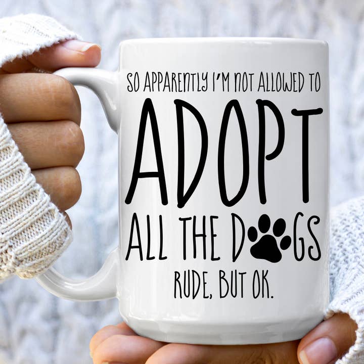 Mug grossier « So Apparemment je ne suis pas autorisé à adopter tous les chiens » pour la vente par Quotable Life