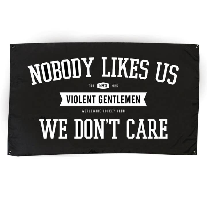 Nobody Likes Us Banner for wholesale by Violent Gentlemen