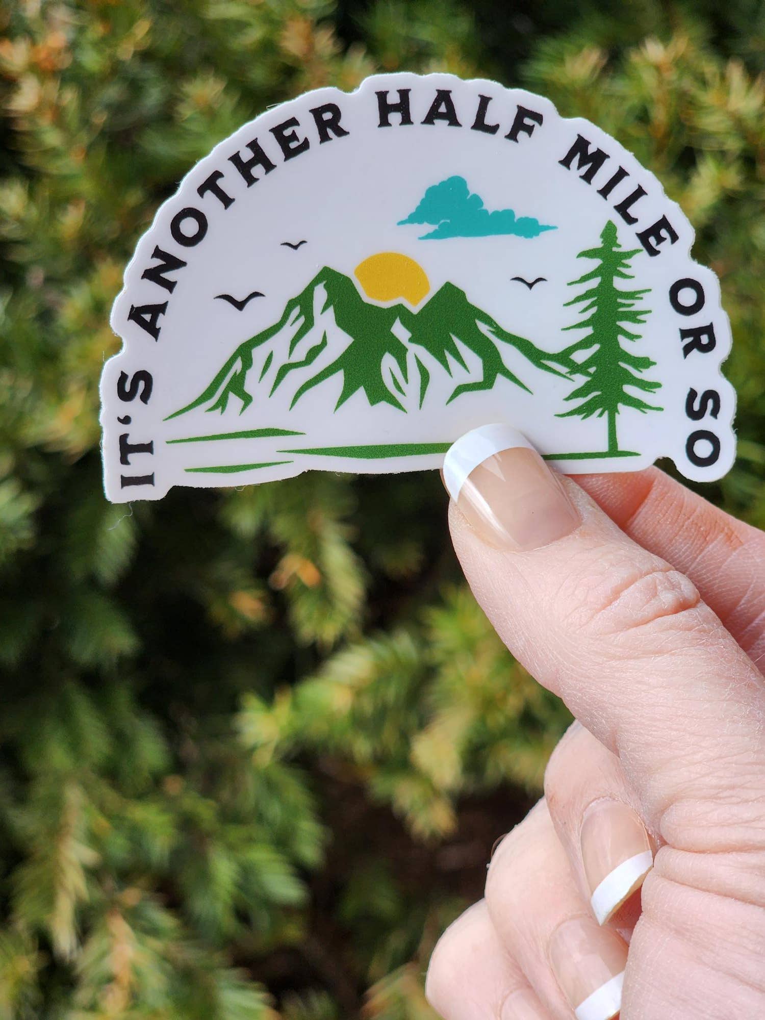 National Parks and Beyond - Wholesale Sticker - Mountain Hiking Sticker - It's Another Half Mile or So2