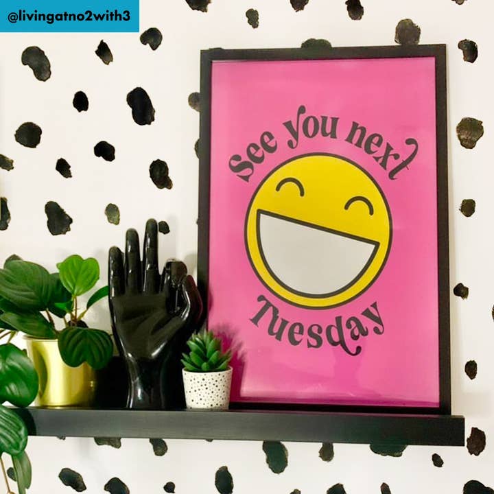 SEE YOU NEXT TUESDAY | WALL ART PRINT for wholesale by Penny And Me