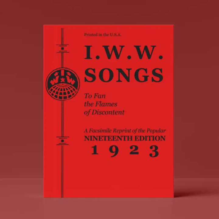 I.W.W. Songs To Fan The Flames: 1923 Facsimile Reprint for wholesale by PM Press
