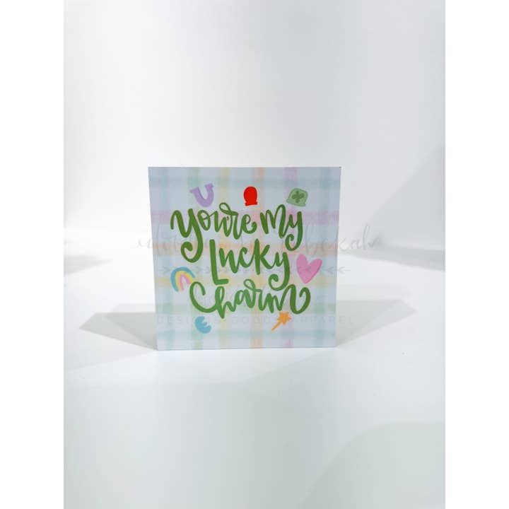 Doodles By Rebekah - Wholesale Sign - You’re my Lucky Charm 4x4 Block