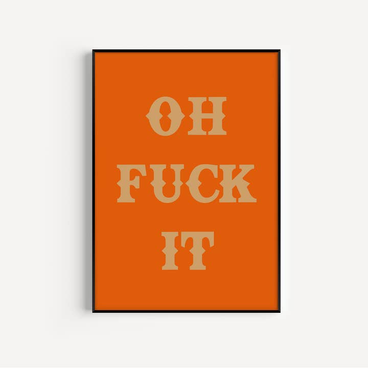 Twisted Rebel Designs - Wholesale Art Print - Oh Fuck It Art Print5