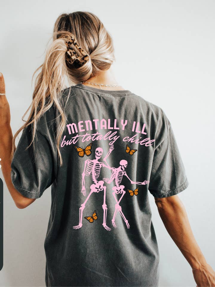 Mentally ill but totally chill comfort colors tee shirt for wholesale by Broke Babes Wholesale