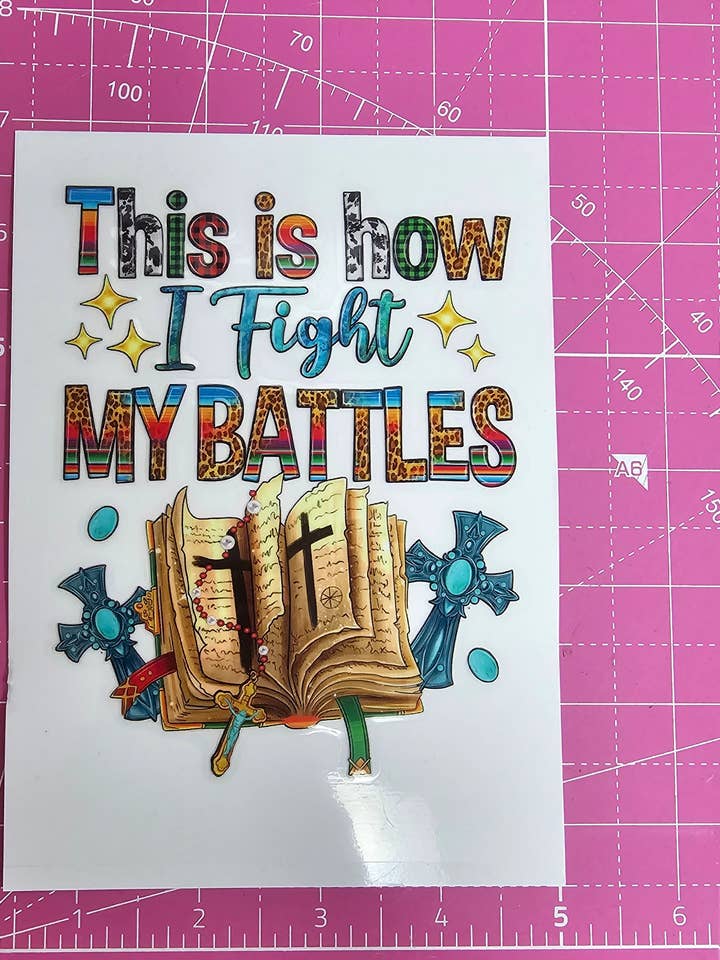 This Is How I Fight My Battles Christian UV Transfer for wholesale by Scratch Decor