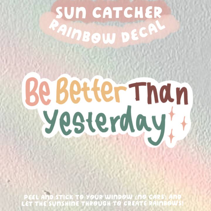 Be Better Than Yesterday Vinyl Suncatcher Decals for wholesale by Maddie Green Designs