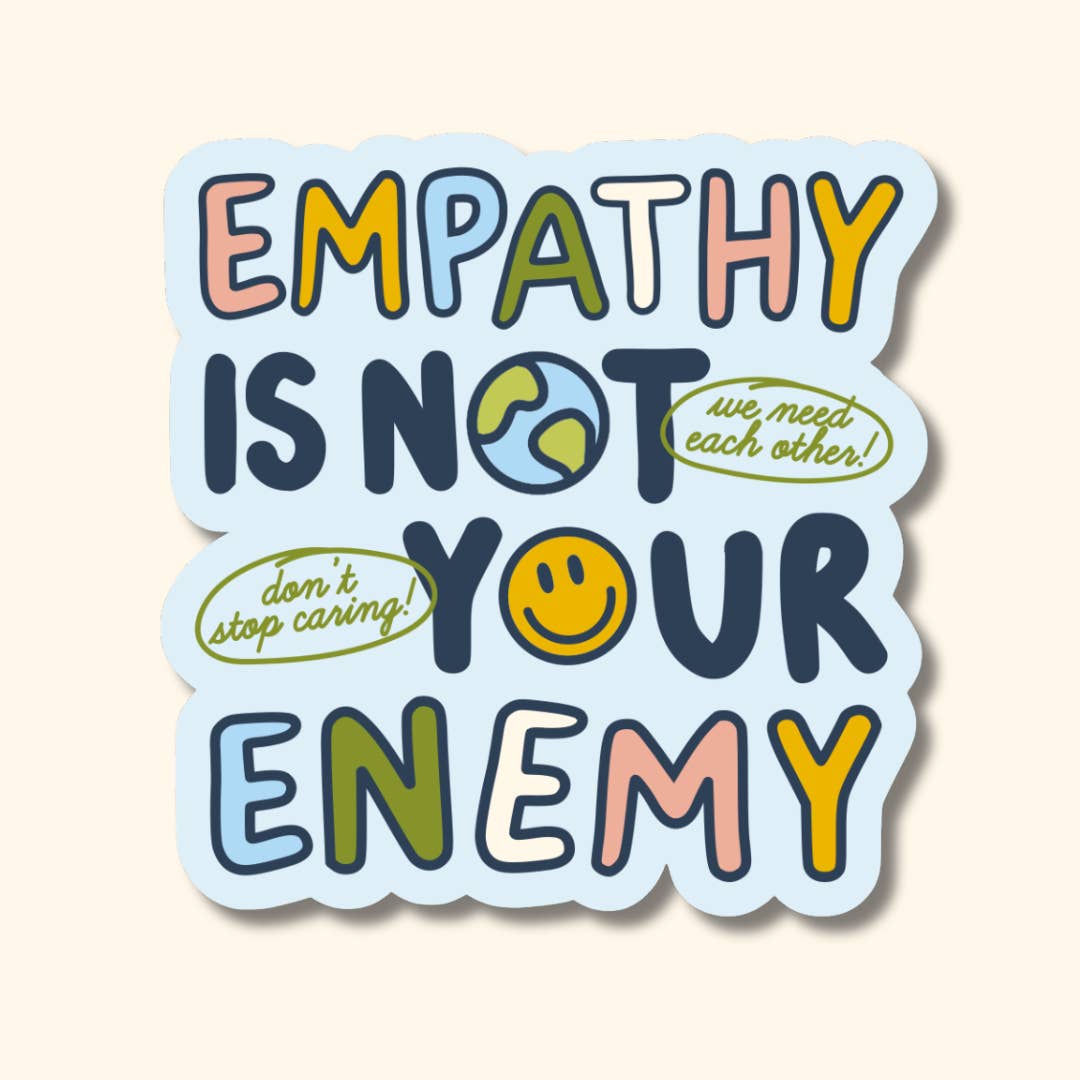 Oh Happy Dani - Wholesale Sticker - Empathy is Not Your Enemy Sticker