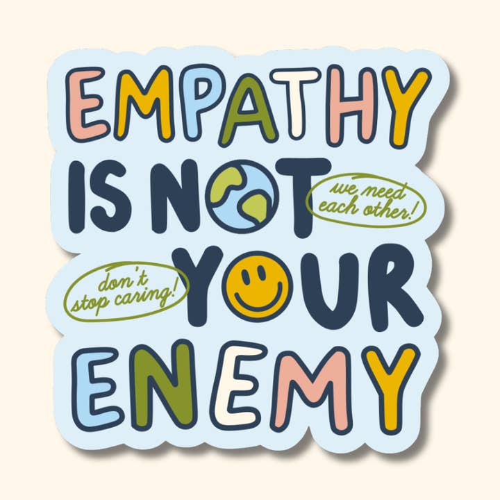 Empathy is Not Your Enemy Sticker for wholesale by Oh Happy Dani