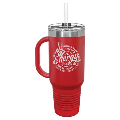 Sugar City Maker - Wholesale Insulated mug/tumbler - I Match Energy How We Gon' Act Today 40oz Travel Mug5