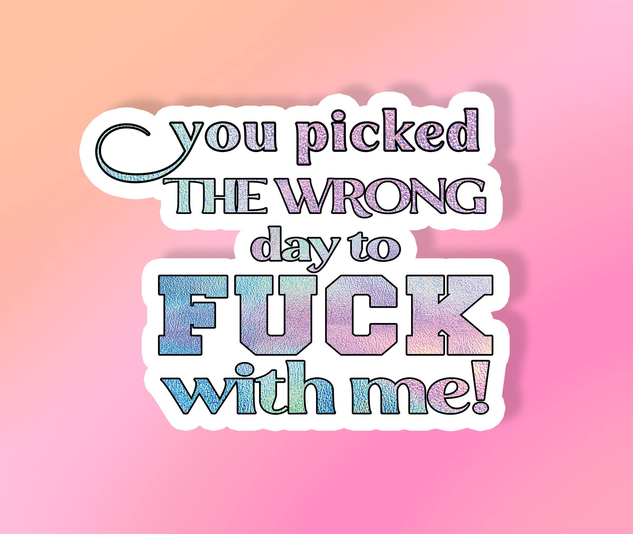 London Luxury Candles - Wholesale Sticker - You Picked The Wrong Day to Fuck With Me - Vinyl Sticker