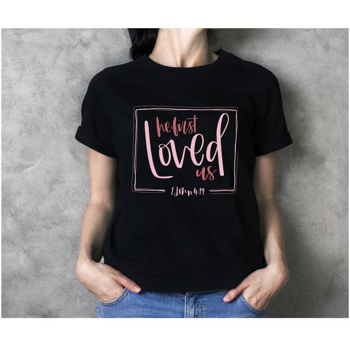 He First Loved Us-B8 for wholesale by Inspired Me Designs LLC.