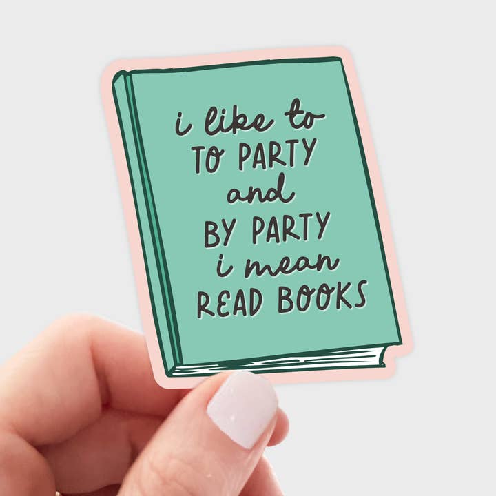 I Like to Party and by Party I Mean Read Books Sticker for wholesale by Yarnival