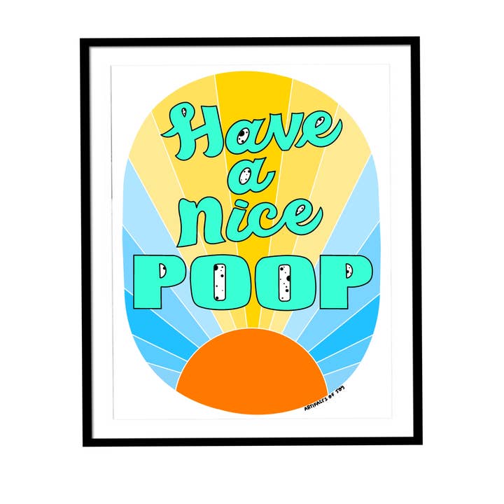 Print Have A Nice Poop for wholesale by Artifacts of Joy
