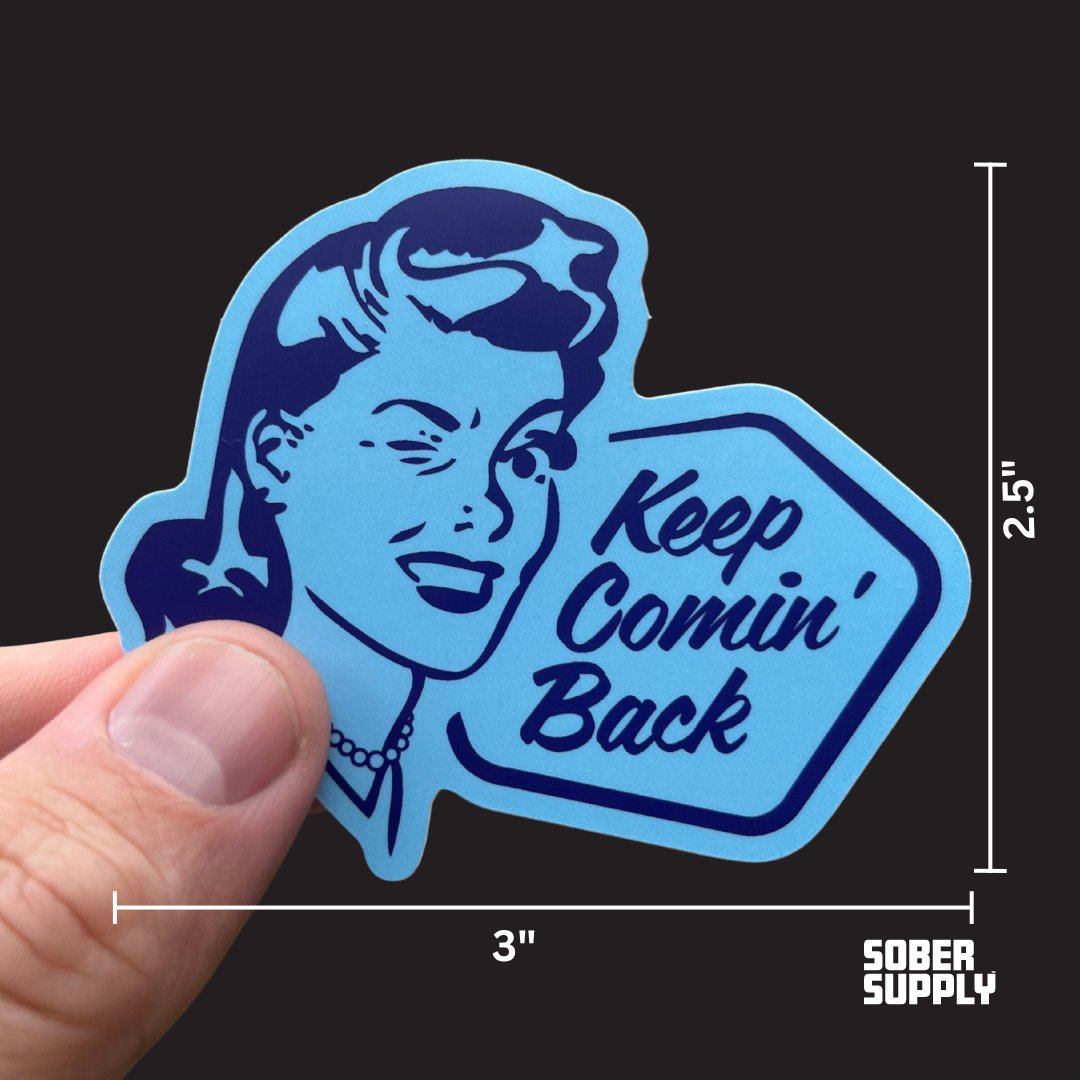 SOBER SUPPLY - Wholesale Phone & Laptop Stickers - Keep Comin' Back Sticker1