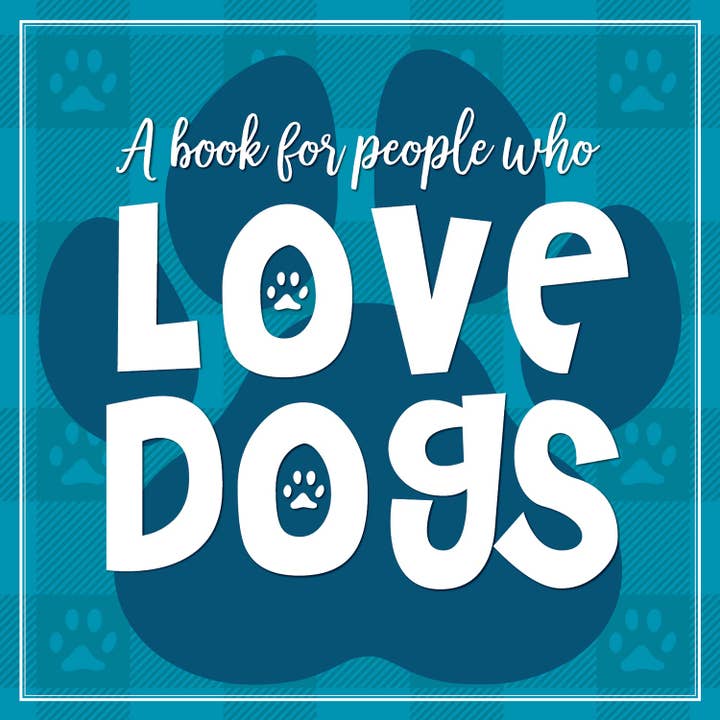 A Book For People Who Love Dogs Hardcover 5.5 x 5.5 Book for wholesale by Willow Creek Press & Gifts