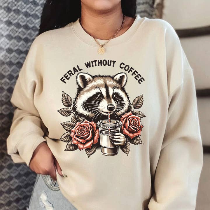 Feral Without Coffee Sweatshirt, Funny Raccoon Hoodie X455 for wholesale by MAYA TX