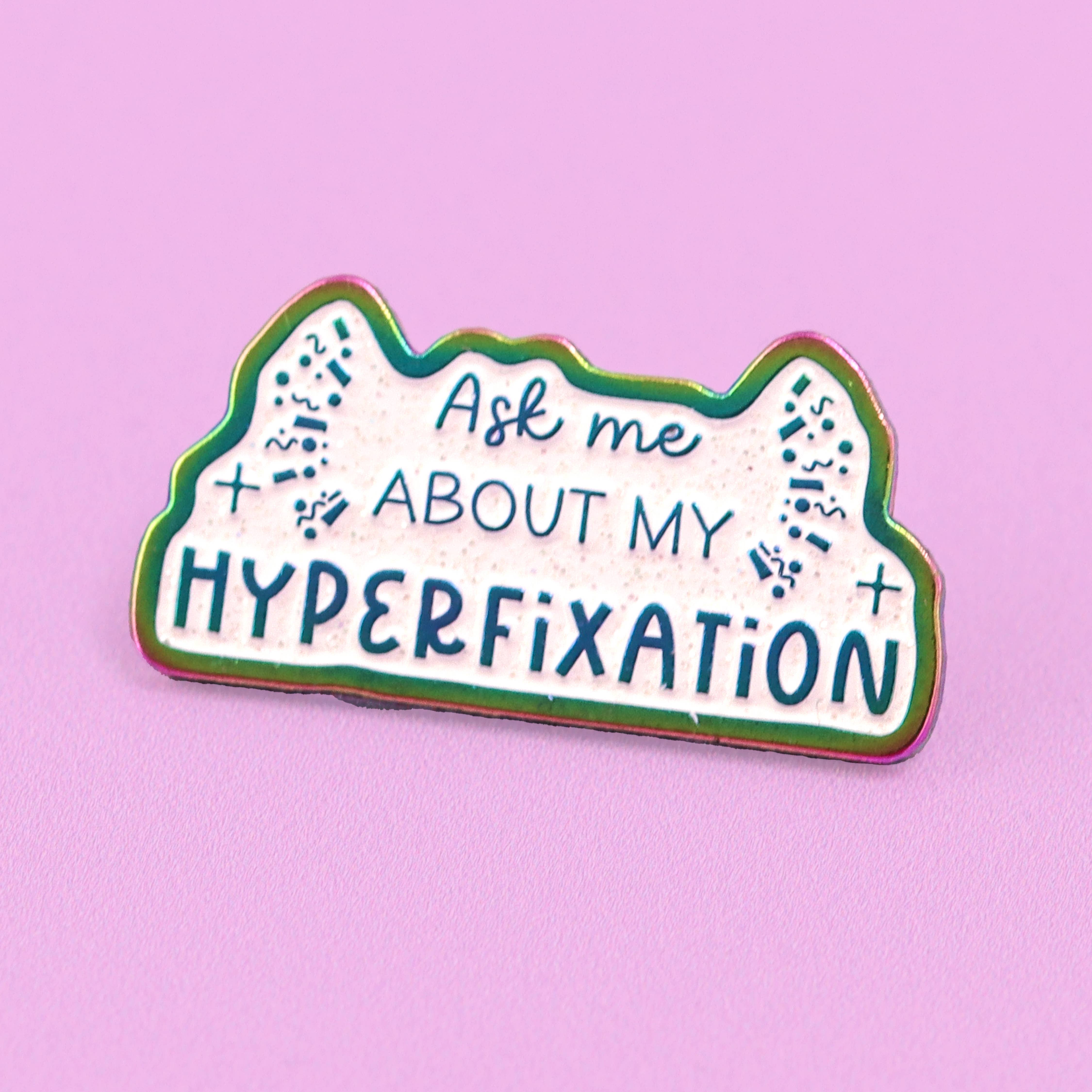 Fluffmallow (Custom duties for USA are pre-paid by us) - Wholesale Lapel Pin/Button - Ask Me About My Hyperfixation Rainbow Glitter Enamel Pin2