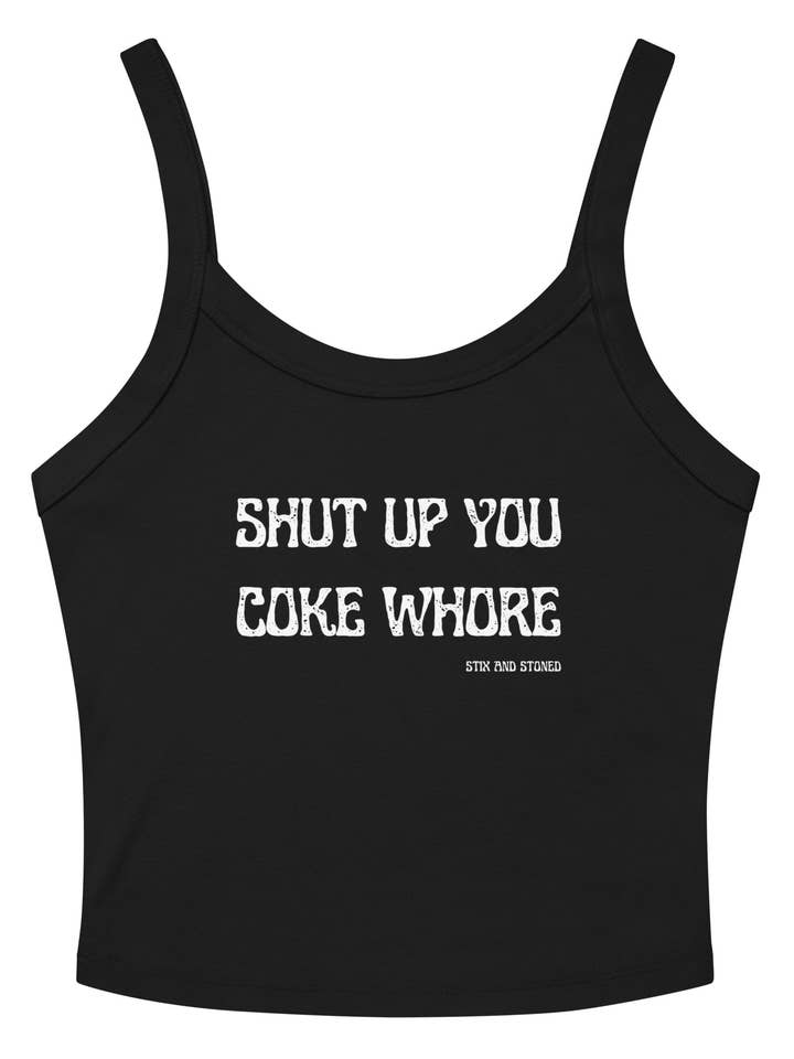 Débardeur Coke Whore - Tais-toi, espèce de coke whore sarcastique et drôle | T-shirt tendance viral pour la vente par Stix and Stoned